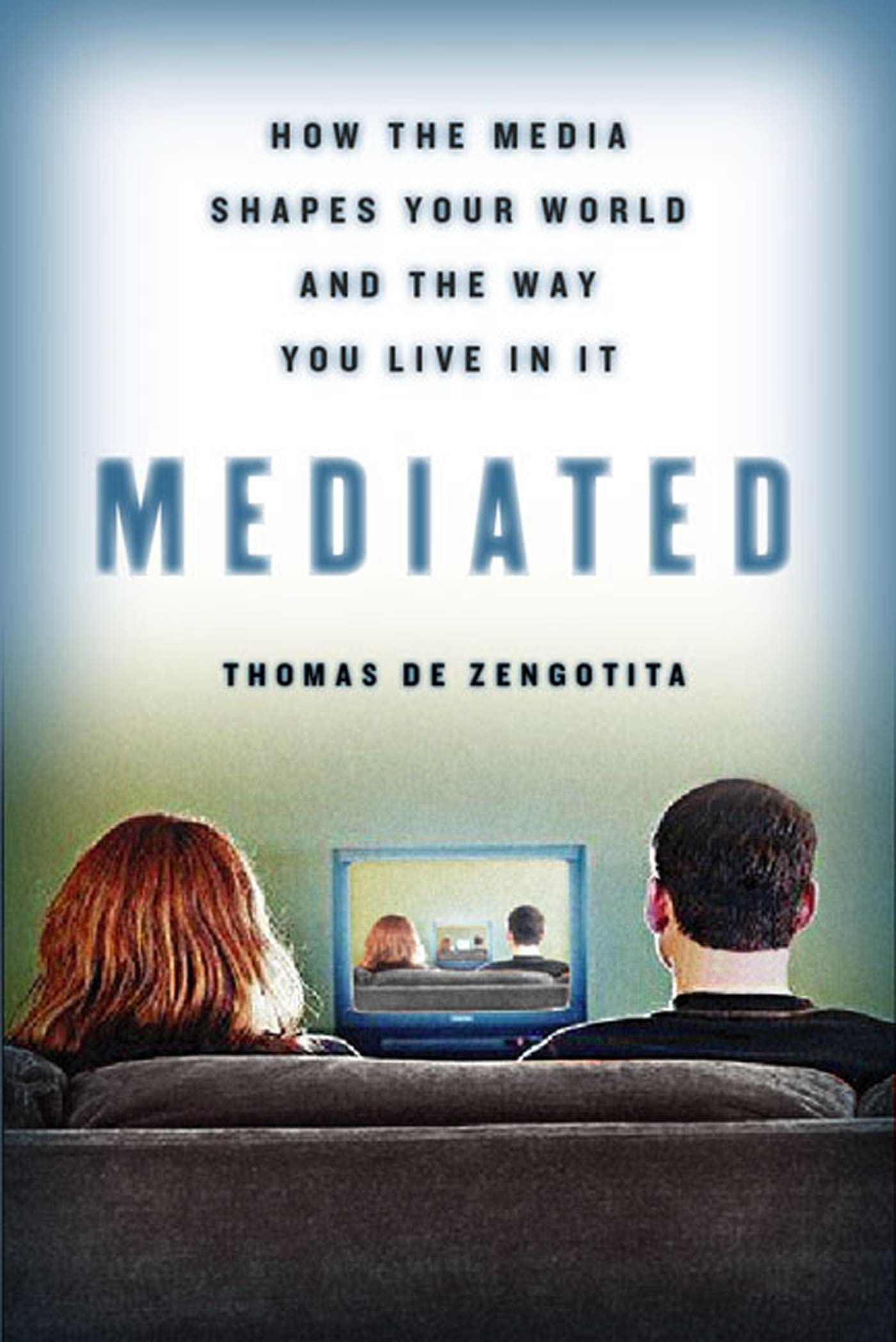 Mediated: How the Media Shapes Your World and the Way You Live in It,Used
