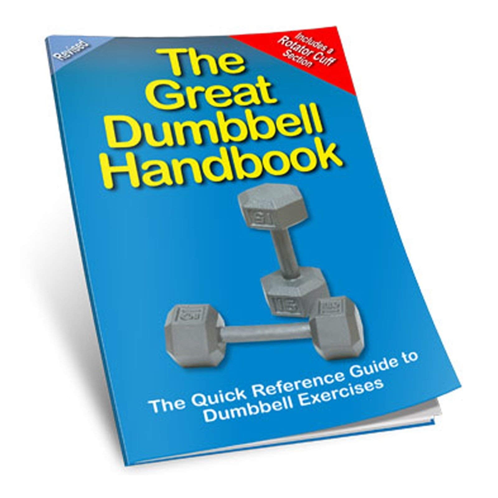 The Great Dumbbell Handbook: The Quick Reference Guide To Dumbbell Exercises