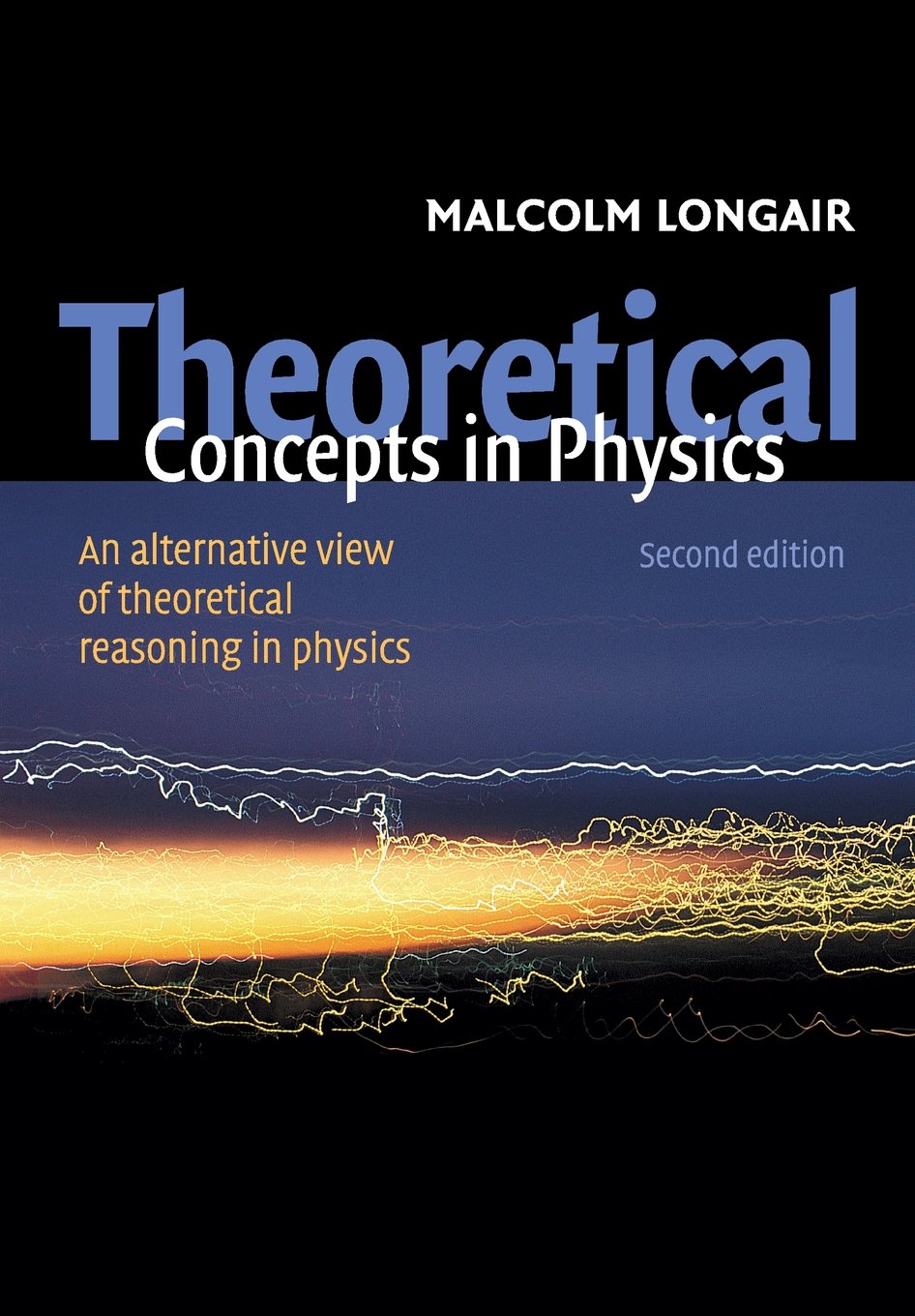 Theoretical Concepts in Physics: An Alternative View of Theoretical Reasoning in Physics,New