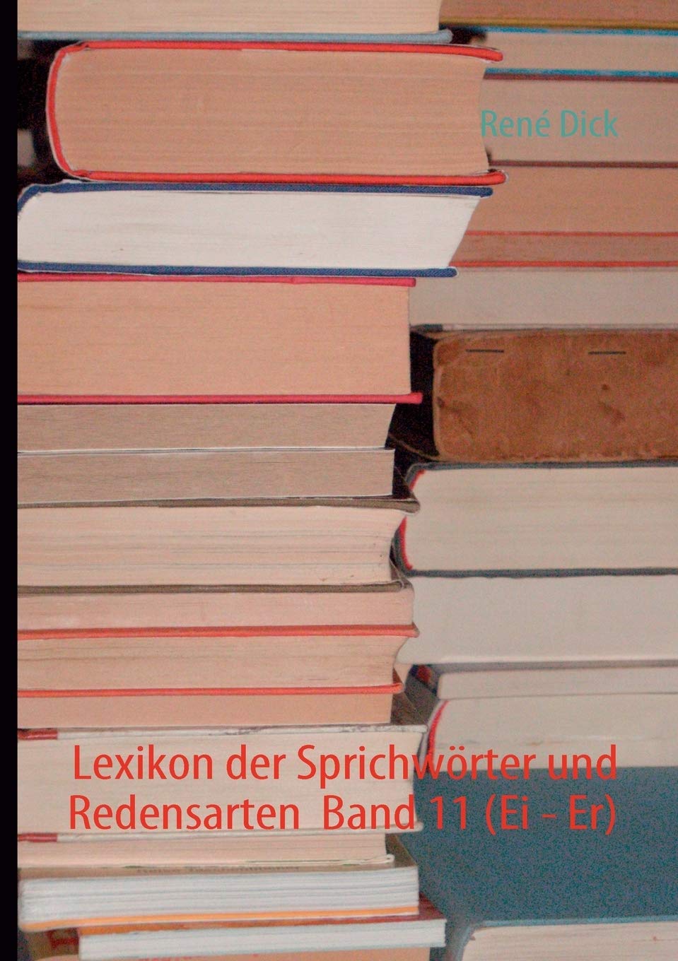 Lexikon der Sprichwrter und Redensarten Band 11 (Ei  Er) (German Edition),Used