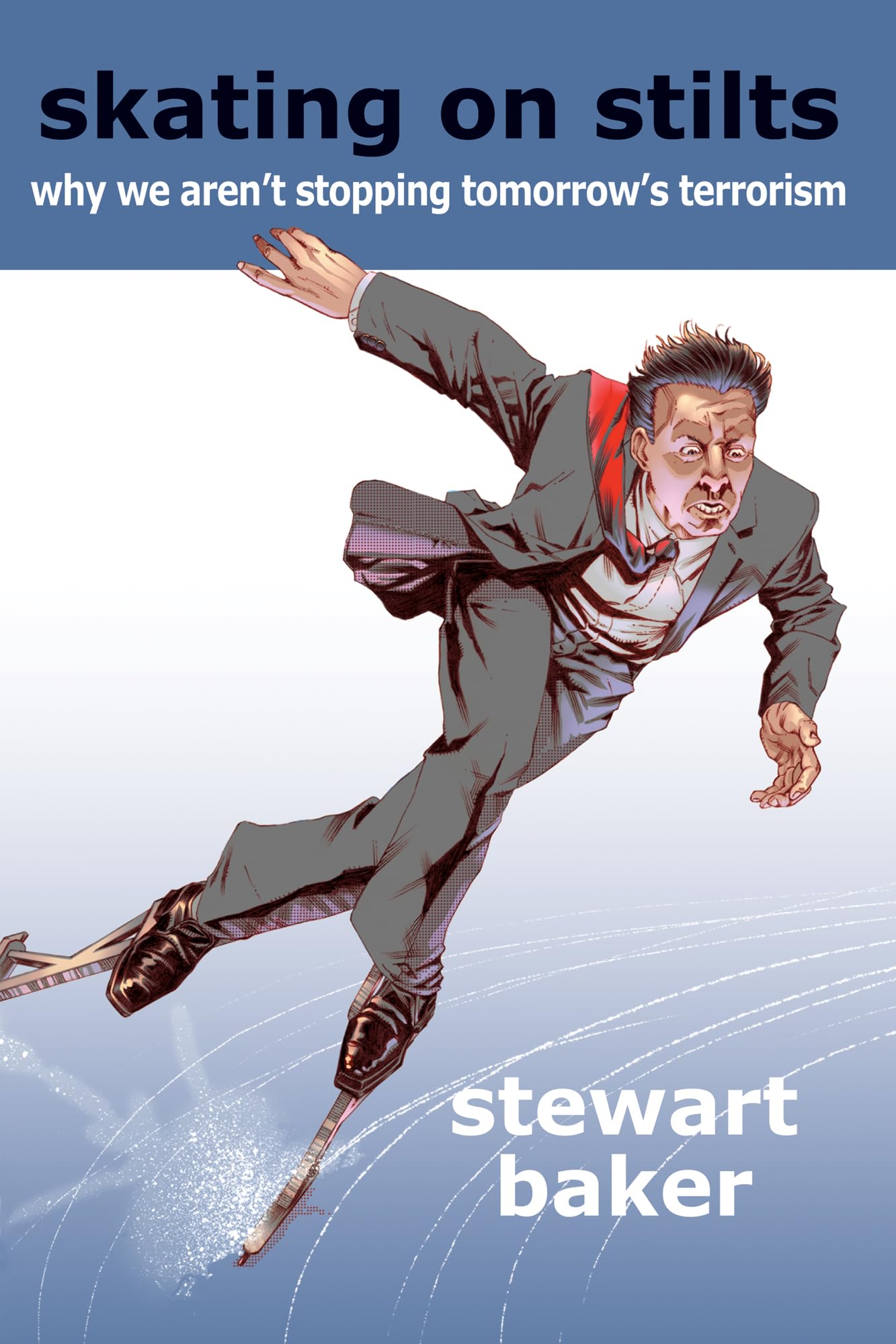 Skating On Stilts: Why We Aren'T Stopping Tomorrow'S Terrorism (Hoover Institution Press Publication),Used