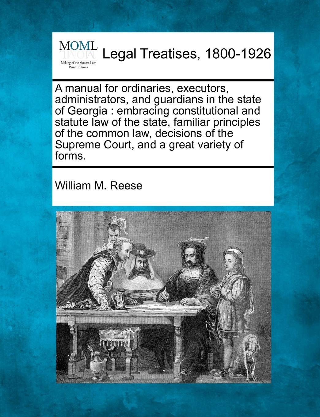 A manual for ordinaries, executors, administrators, and guardians in the state of Georgia: embracing constitutional and statute ,Used