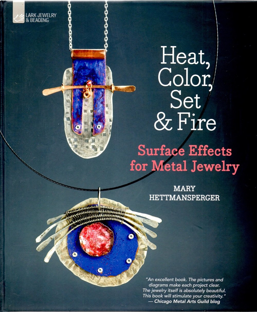 Heat, Color, Set & Fire: Surface Effects For Metal Jewelry