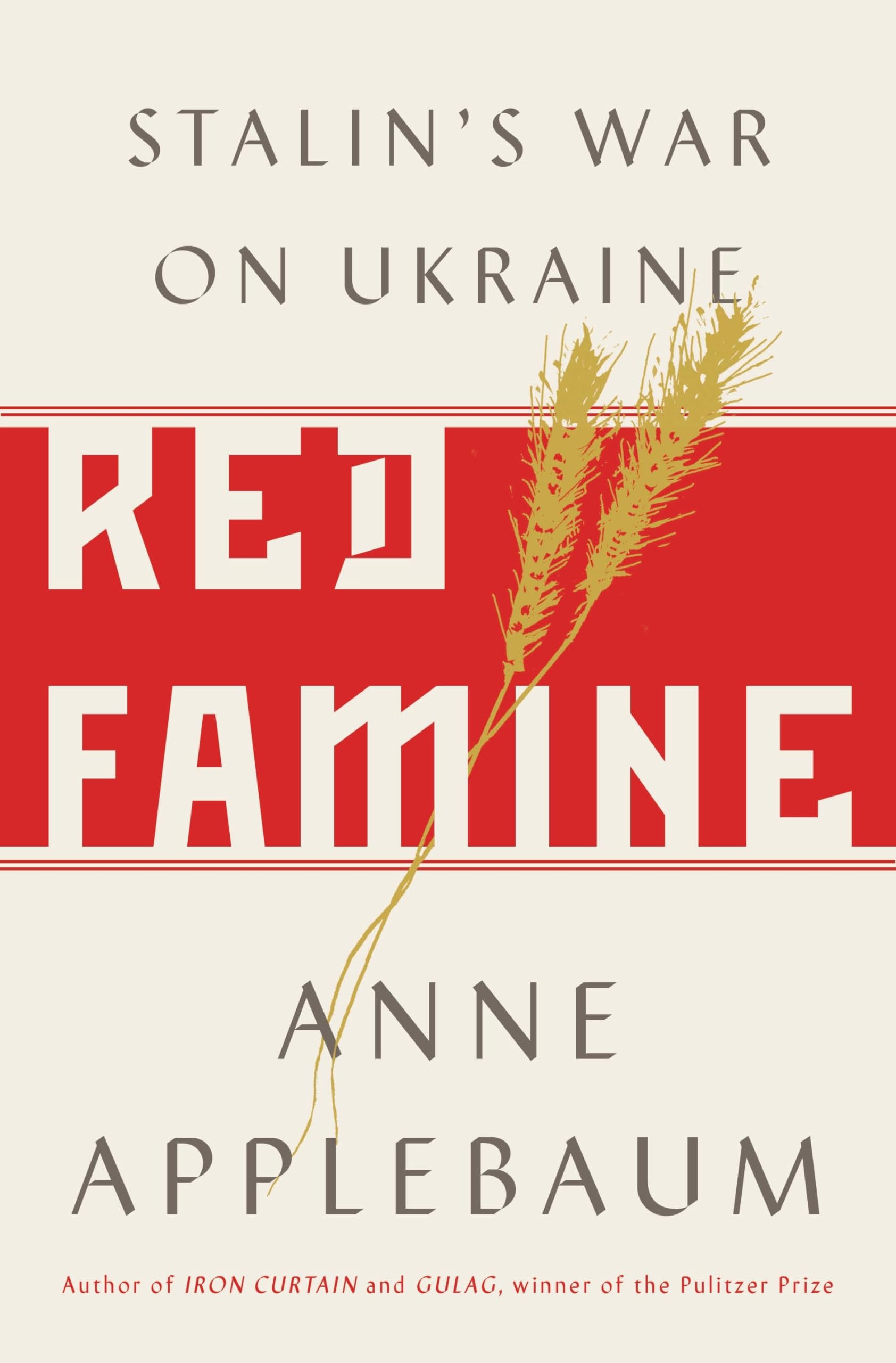 Red Famine: Stalin'S War On Ukraine,New
