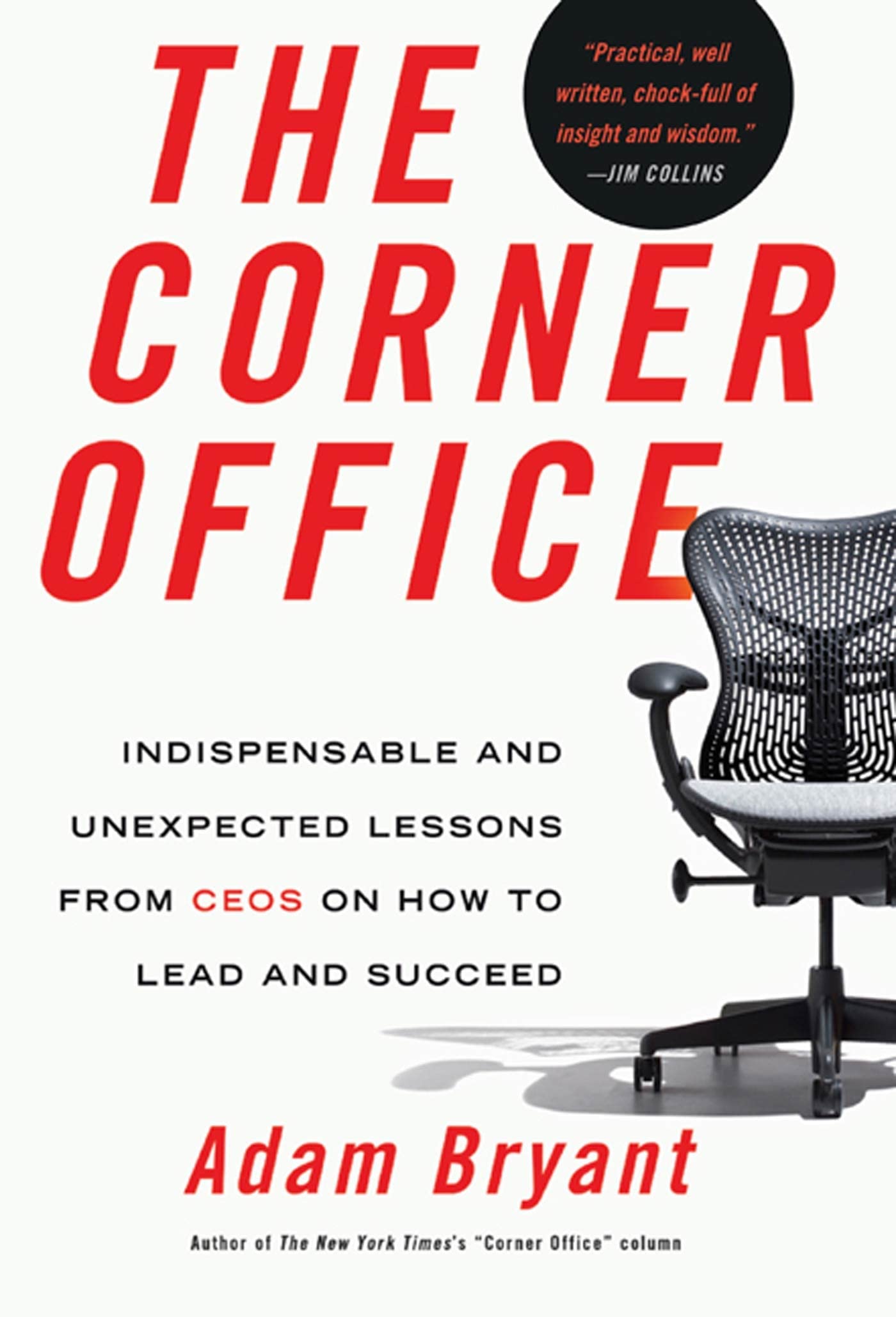 The Corner Office: Indispensable And Unexpected Lessons From Ceos On How To Lead And Succeed-used