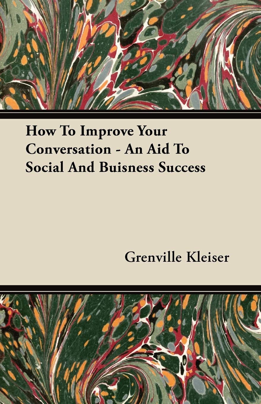 How To Improve Your Conversation  An Aid To Social And Buisness Success,Used