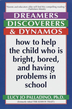 Dreamers, Discoverers & Dynamos: How to Help the Child Who Is Bright, Bored and Having Problems in School (Formerly Titled 'The ,Used