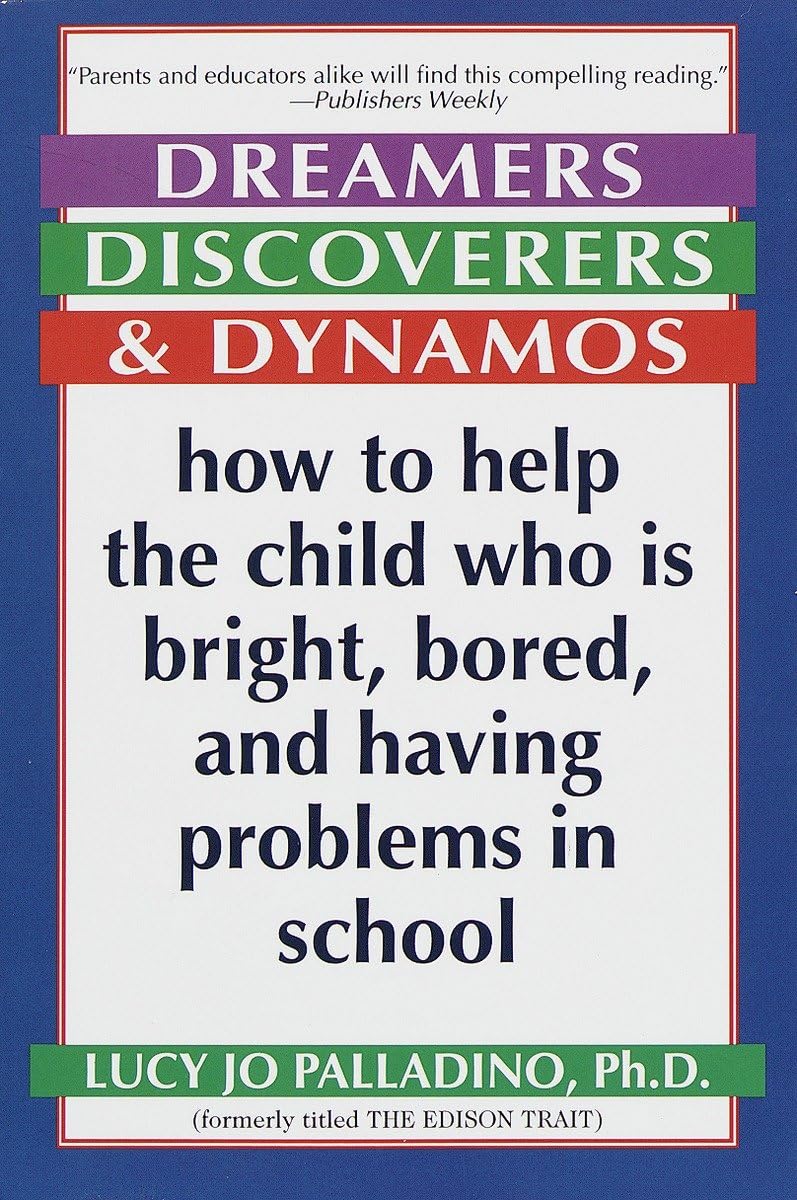 Dreamers, Discoverers & Dynamos: How to Help the Child Who Is Bright, Bored and Having Problems in School (Formerly Titled 'The ,Used