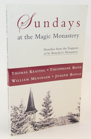 Sundays at the Magic Monastery: Homilies from the Trappists of St. Benedicts Monastery