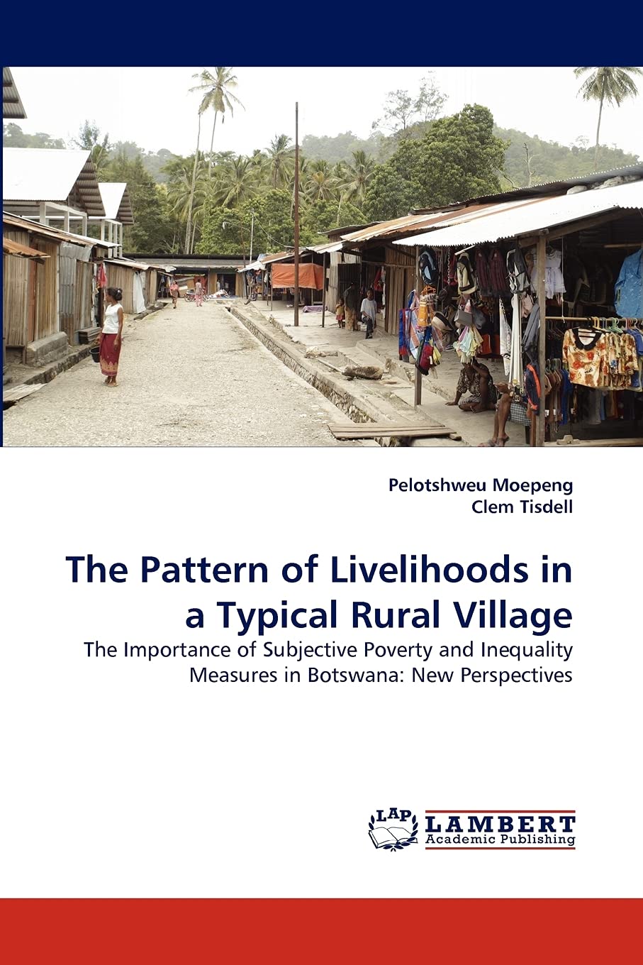 The Pattern of Livelihoods in a Typical Rural Village: The Importance of Subjective Poverty and Inequality Measures in Botswana:,Used