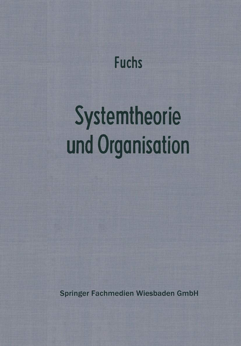Systemtheorie und Organisation: Die Theorie offener Systeme als Grundlage zur Erforschung und Gestaltung betrieblicher Systeme .,Used
