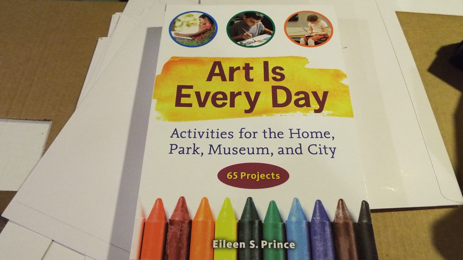 Art Is Every Day: Activities For The Home, Park, Museum, And City,Used