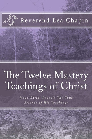 The Twelve Mastery Teachings Of Christ: Jesus Christ Reveals The True Essence Of His Teachings,Used