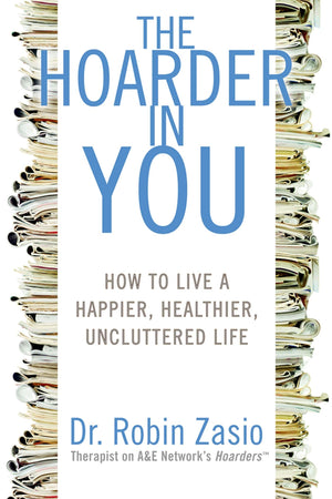The Hoarder in You: How to Live a Happier, Healthier, Uncluttered Life,Used