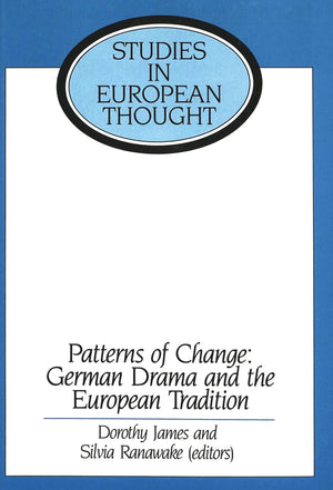 Patterns of Change: German Drama and the European Tradition: Essays in Honour of Ronald Peacock (Studies in European Thought),Used