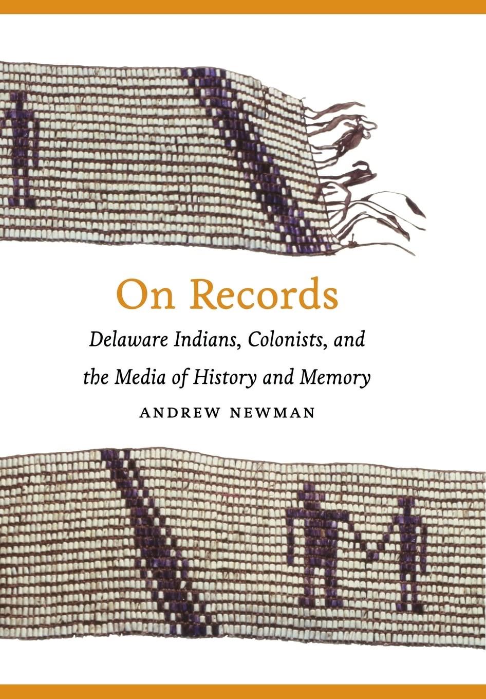 On Records: Delaware Indians, Colonists, and the Media of History and Memory,Used