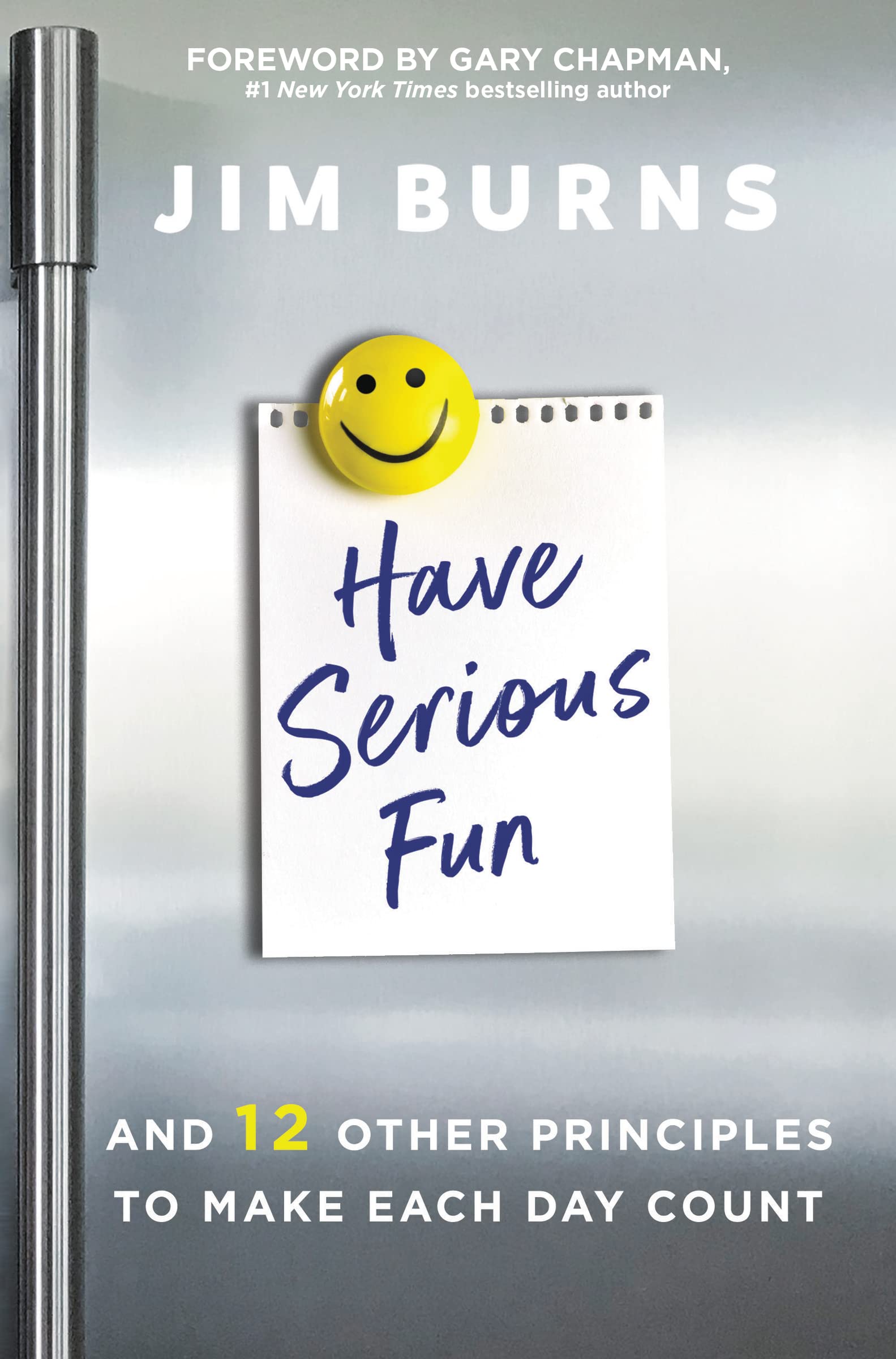 Have Serious Fun: And 12 Other Principles to Make Each Day Count,Used