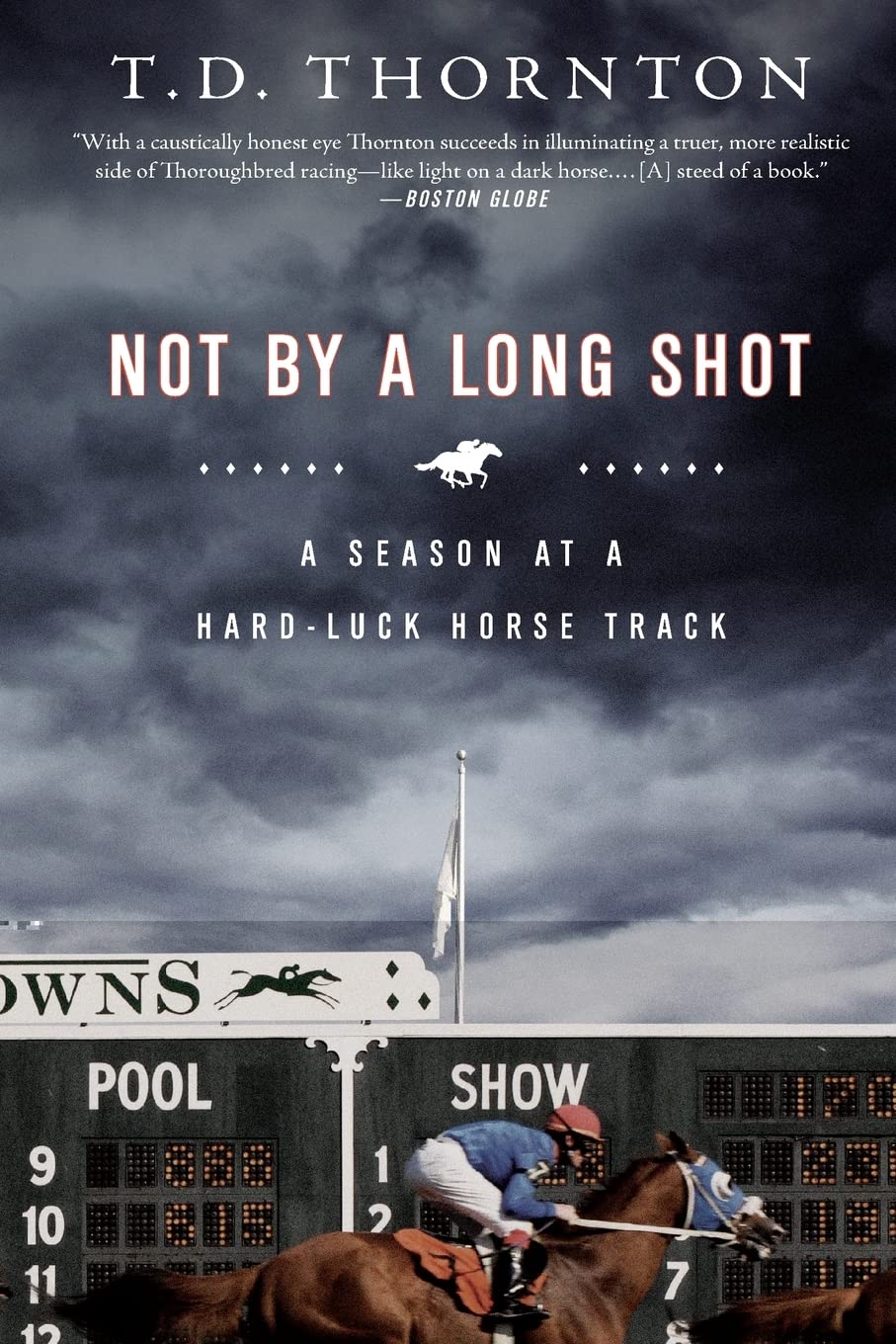 Not By a Long Shot: A Season at a Hard Luck Horse Track,New