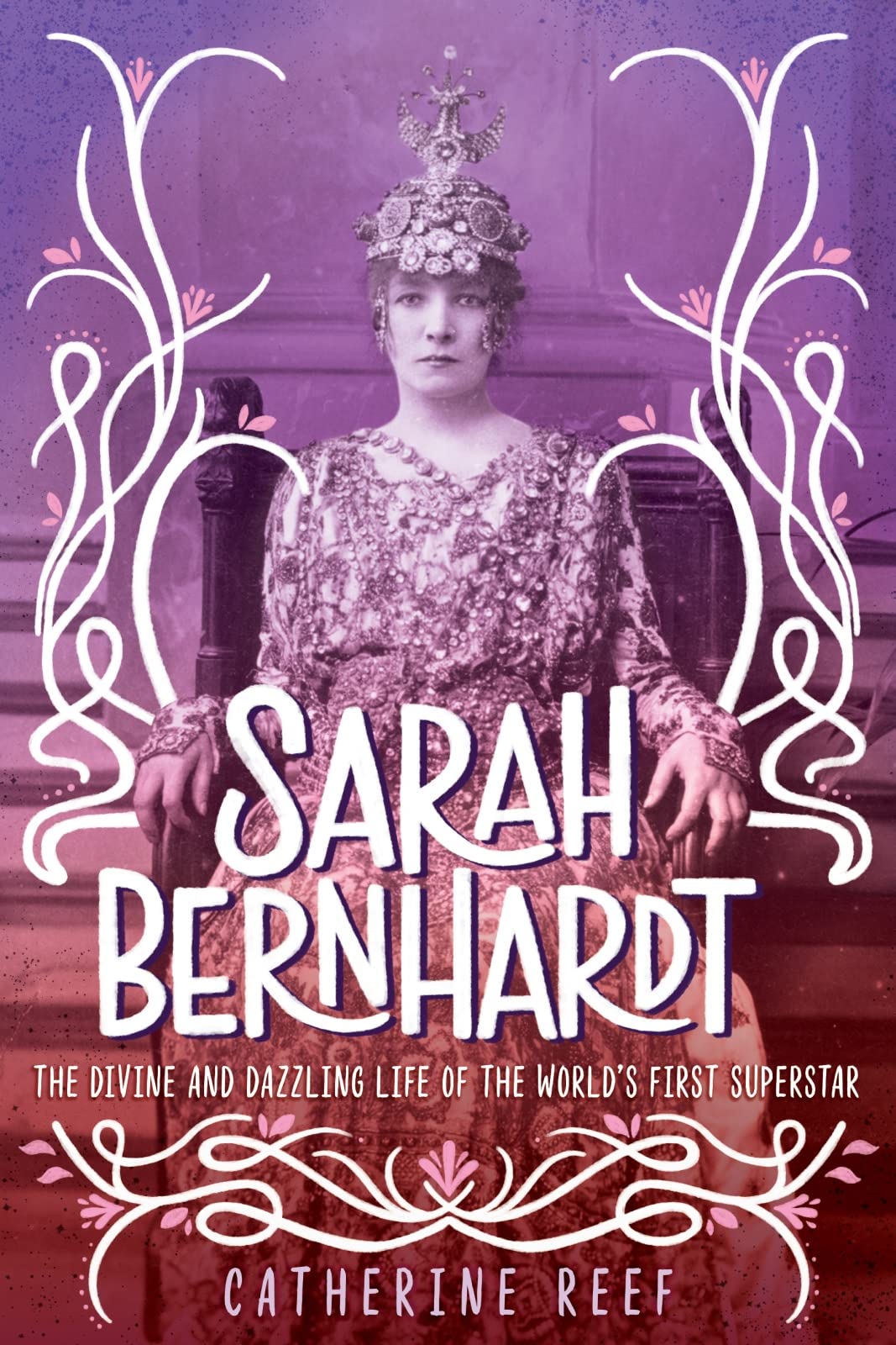 Sarah Bernhardt: The Divine and Dazzling Life of the World's First Superstar,Used