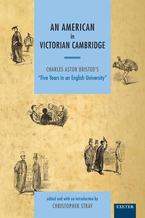An American In Victorian Cambridge: Charles Astor Bristed'S 'Five Years In An English University',Used