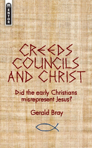 Creeds, Councils and Christ: Did the early Christians misrepresent Jesus?,Used