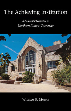 The Achieving Institution: A Presidential Perspective On Northern Illinois University,Used