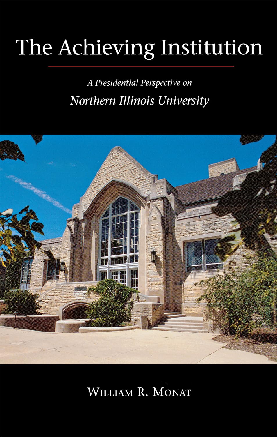 The Achieving Institution: A Presidential Perspective On Northern Illinois University,Used