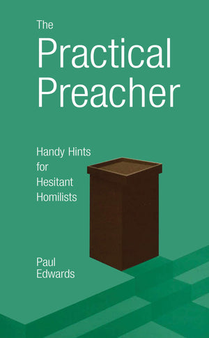 The Practical Preacher: Handy Hints for Hesitant Homilists,Used
