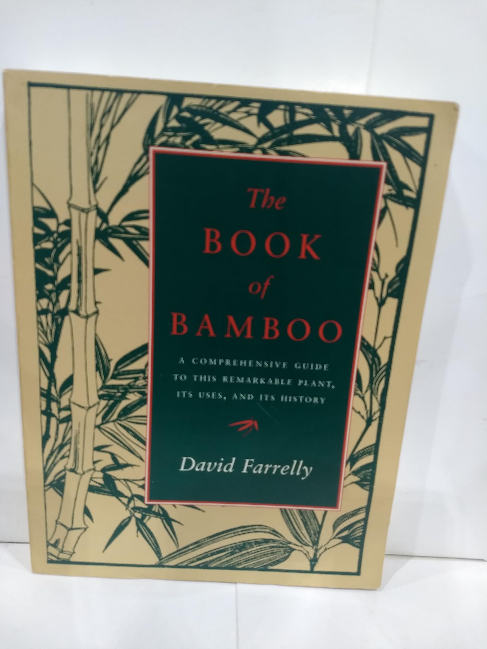 The Book of Bamboo: A Comprehensive Guide to This Remarkable Plant, Its Uses, and Its History,Used