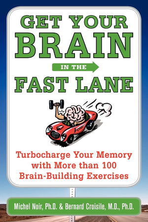 Get Your Brain In The Fast Lane: Turbocharge Your Memory With More Than 100 Brain Building Exercises,Used