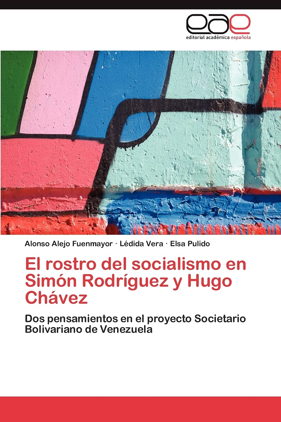 El rostro del socialismo en Simn Rodrguez y Hugo Chvez: Dos pensamientos en el proyecto Societario Bolivariano de Venezuel,Used