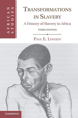 Transformations in Slavery: A History of Slavery in Africa (African Studies, Series Number 117),New