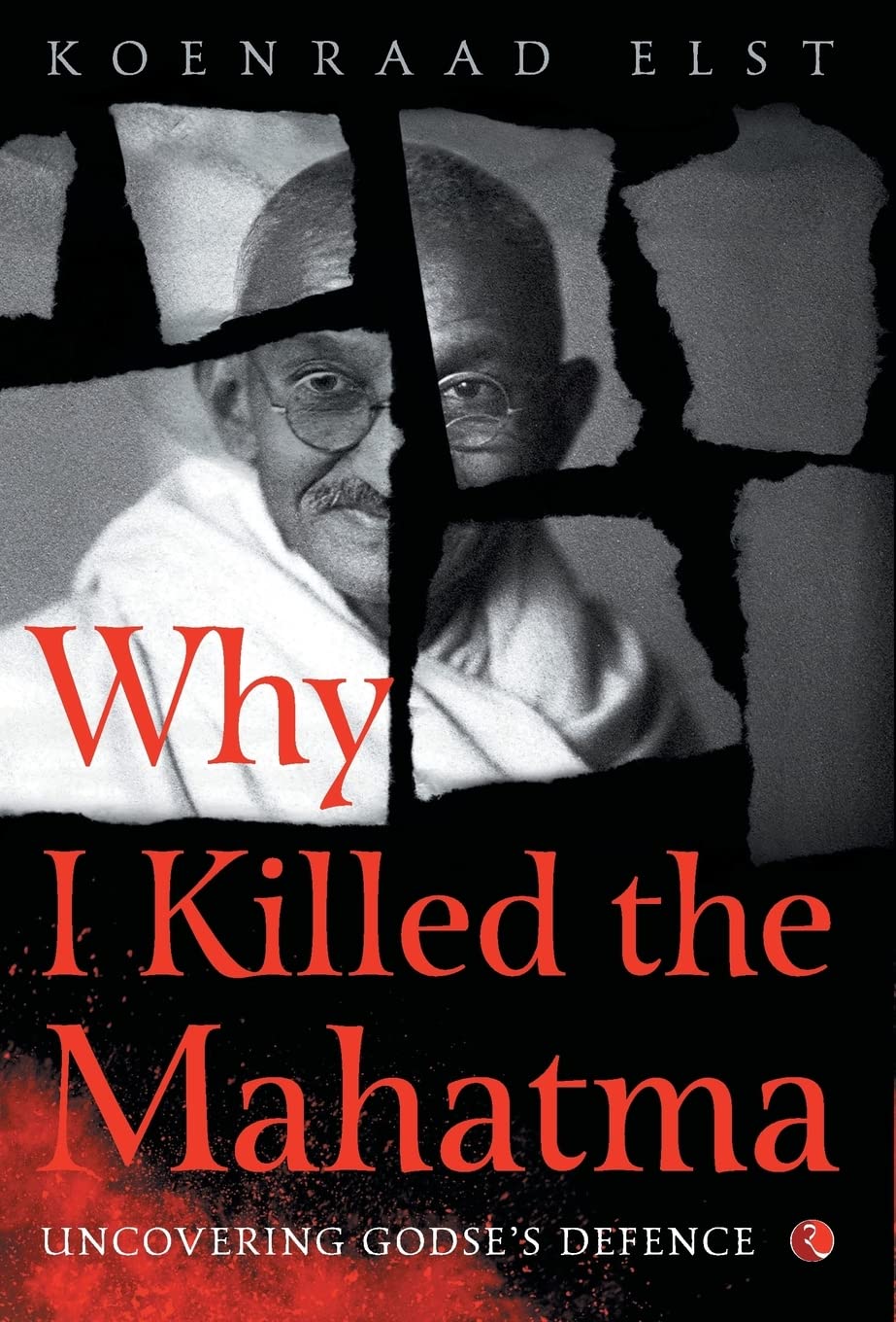 Why I Killed The Mahatma: Uncovering GodseS Defence: Understanding Godses Defence