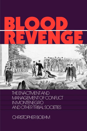 Blood Revenge: The Enactment and Management of Conflict in Montenegro and Other Tribal Societies (The Ethnohistory Series),Used