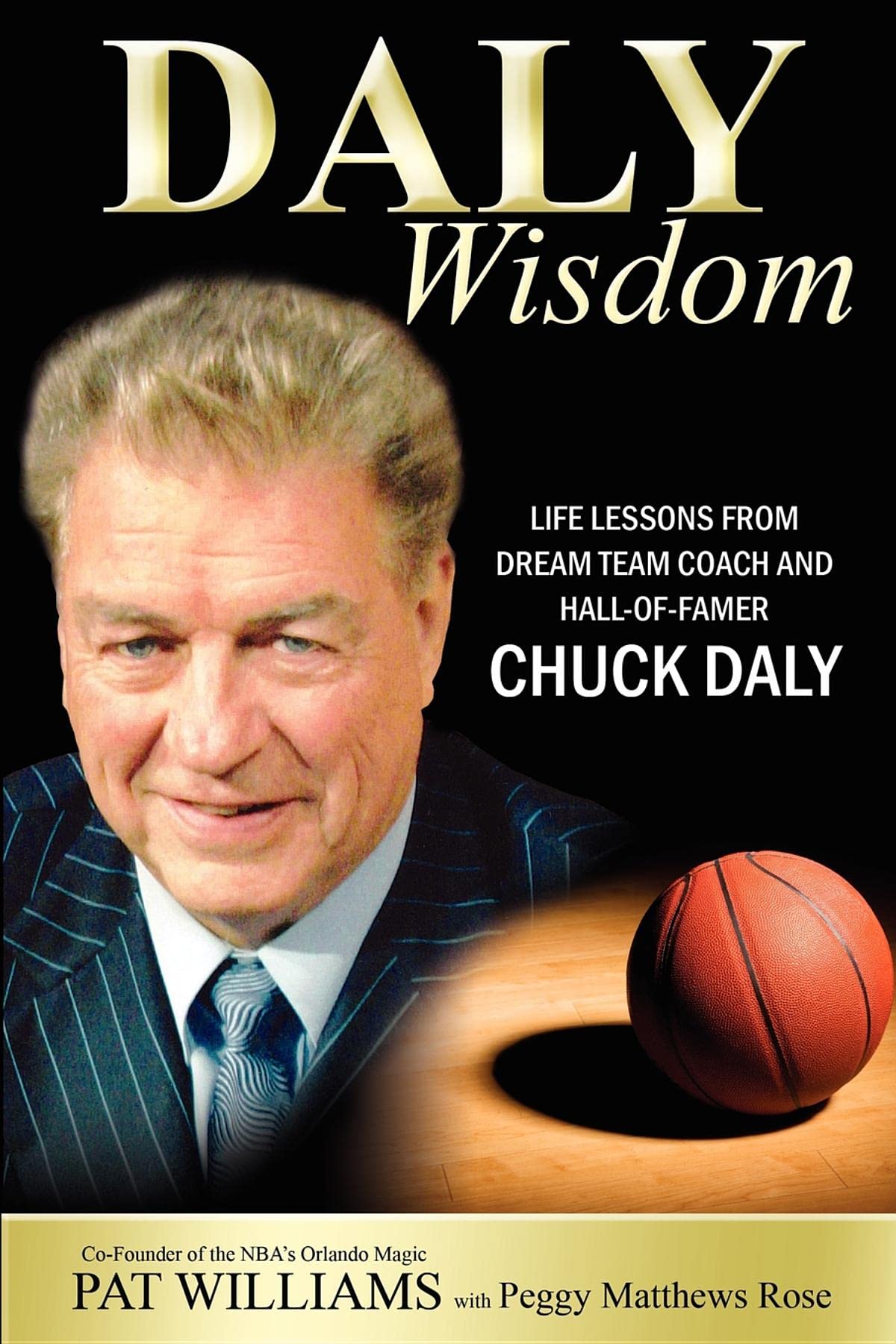 Daly Wisdom: Life lessons from dream team coach and halloffamer Chuck Daly,New