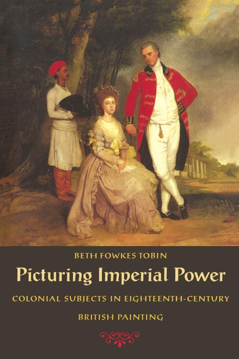 Picturing Imperial Power: Colonial Subjects In Eighteenthcentury British Painting