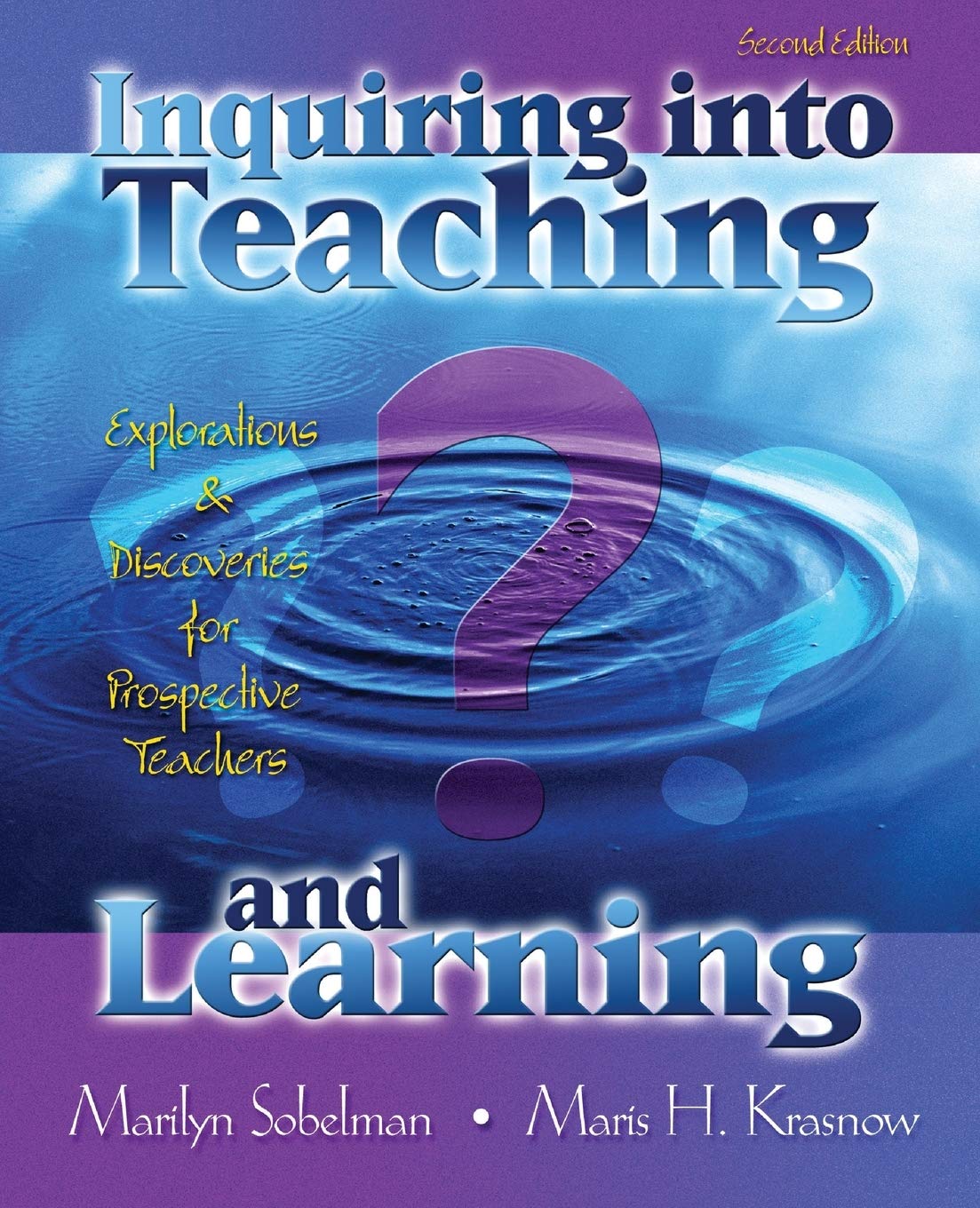 INQUIRING INTO TEACHING AND LEARNING: EXPLORATIONS AND DISCOVERIES FOR PROSPECTIVE TEACHERS,New