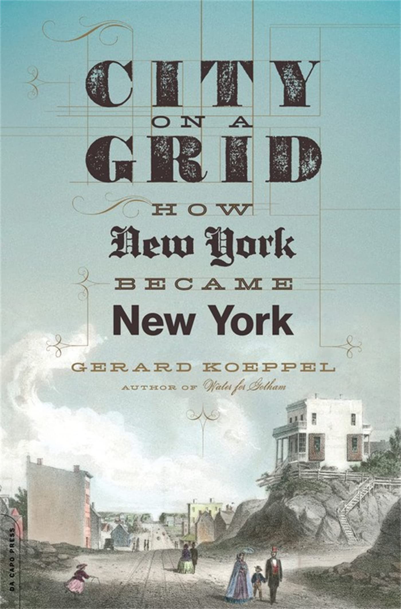 City On A Grid: How New York Became New York