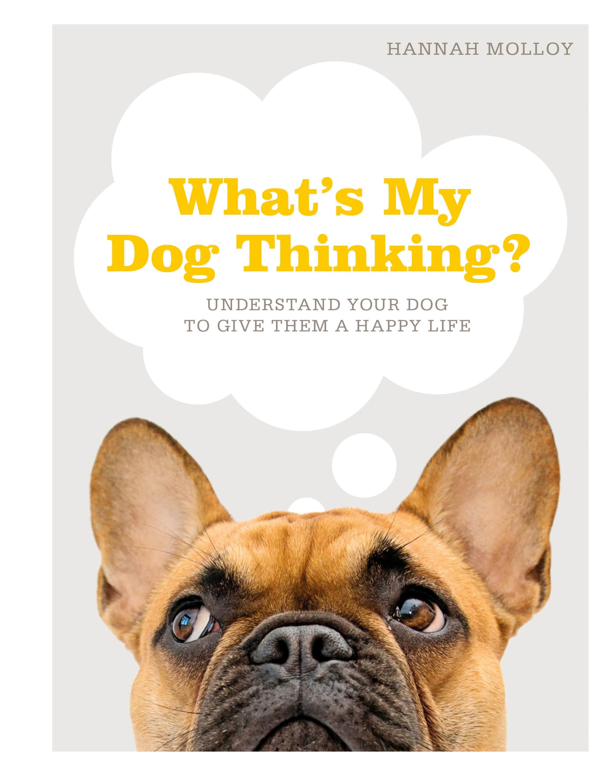 What's My Dog Thinking?: Understand Your Dog to Give Them a Happy Life,Used