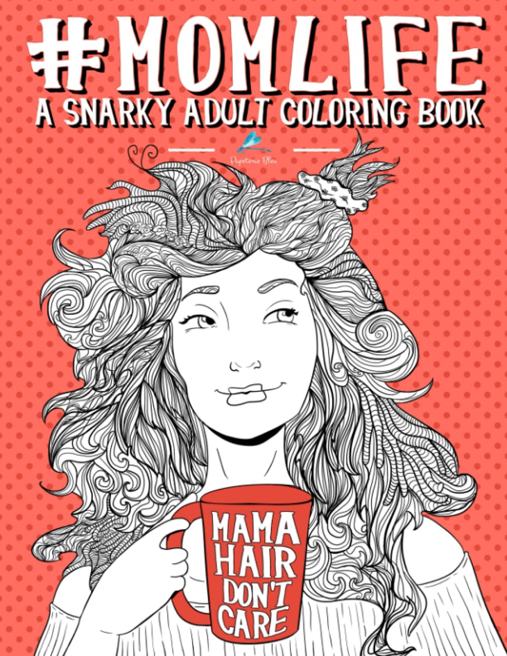 Mom Life: A Snarky Adult Coloring Book,Used