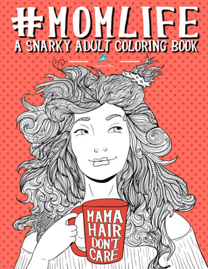Mom Life: A Snarky Adult Coloring Book,Used