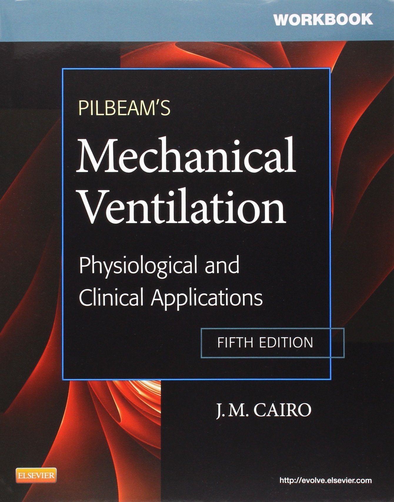 Workbook for Pilbeam's Mechanical Ventilation: Physiological and Clinical Applications,Used