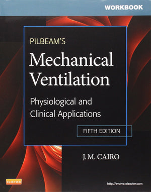 Workbook for Pilbeam's Mechanical Ventilation: Physiological and Clinical Applications,Used