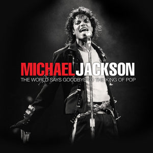 Michael Jackson: The World Says Goodbye To The King Of Pop,New
