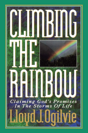 Climbing the Rainbow: Claiming God's Promises in the Storms of Life,Used