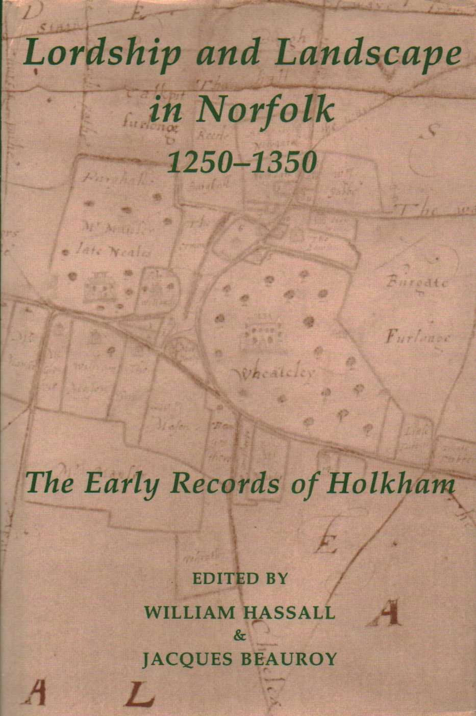 Lordship and Landscape in Norfolk, 12501350: The Early Records of Holkham (Records of Social and Economic History, New Series),Used
