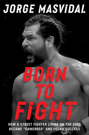 Born to Fight: How a Street Fighter Living on the Edge Became 'Gamebred' and Found Success,New