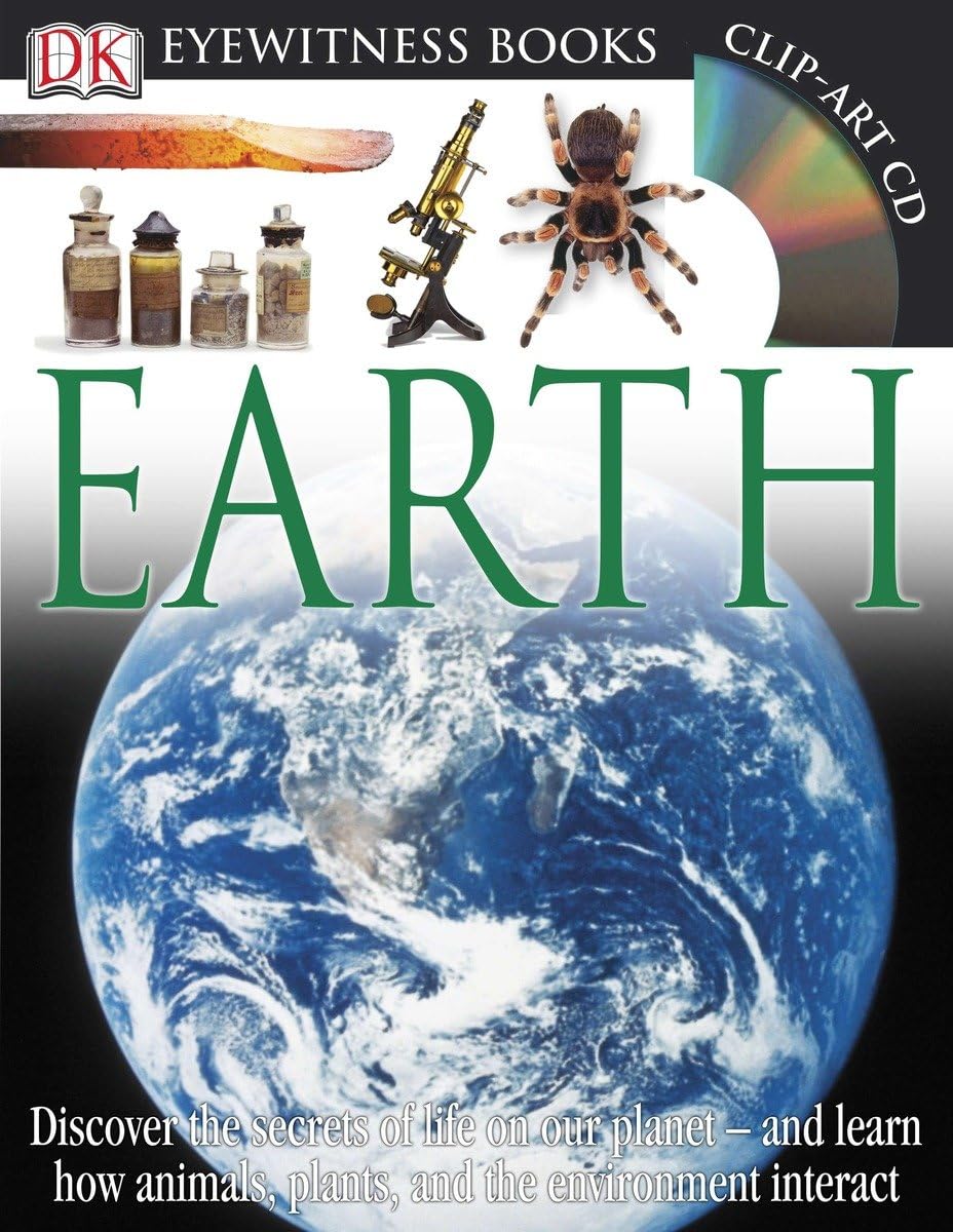 DK Eyewitness Books: Earth: Discover the Secrets of Life on Our Planet and Learn How Animals, Plants, and Our Environment Intera,New