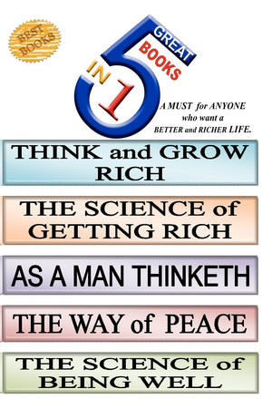 5 Great Books in 1: Think and Grow Rich/the Science of Getting Rich/ as a Man Thinketh/ the Way of Peace/ the Science of Being W,Used