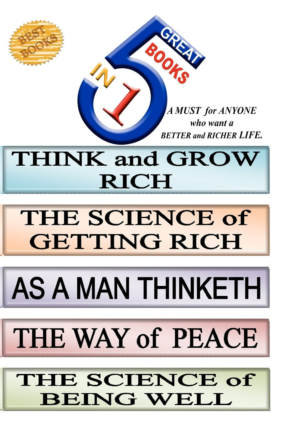 5 Great Books in 1: Think and Grow Rich/the Science of Getting Rich/ as a Man Thinketh/ the Way of Peace/ the Science of Being W,Used